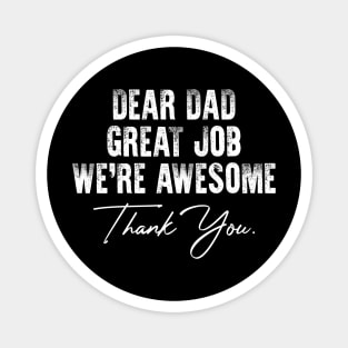Dear Dad Great Job We're Awesome Thank You father's day Magnet